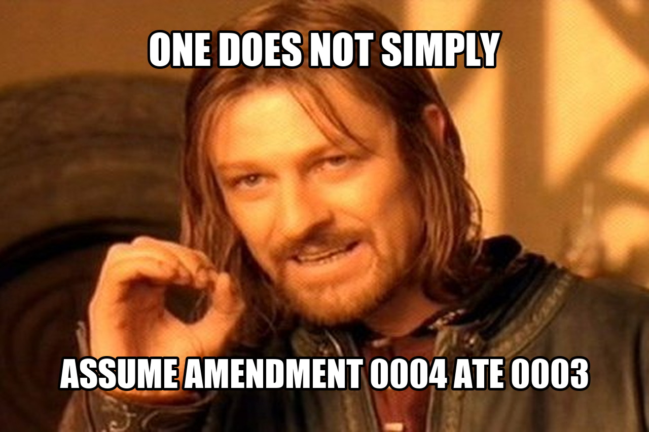 One Does Not Simply meme saying one does not simply assume Amendment 0004 ate Amendment 0003.