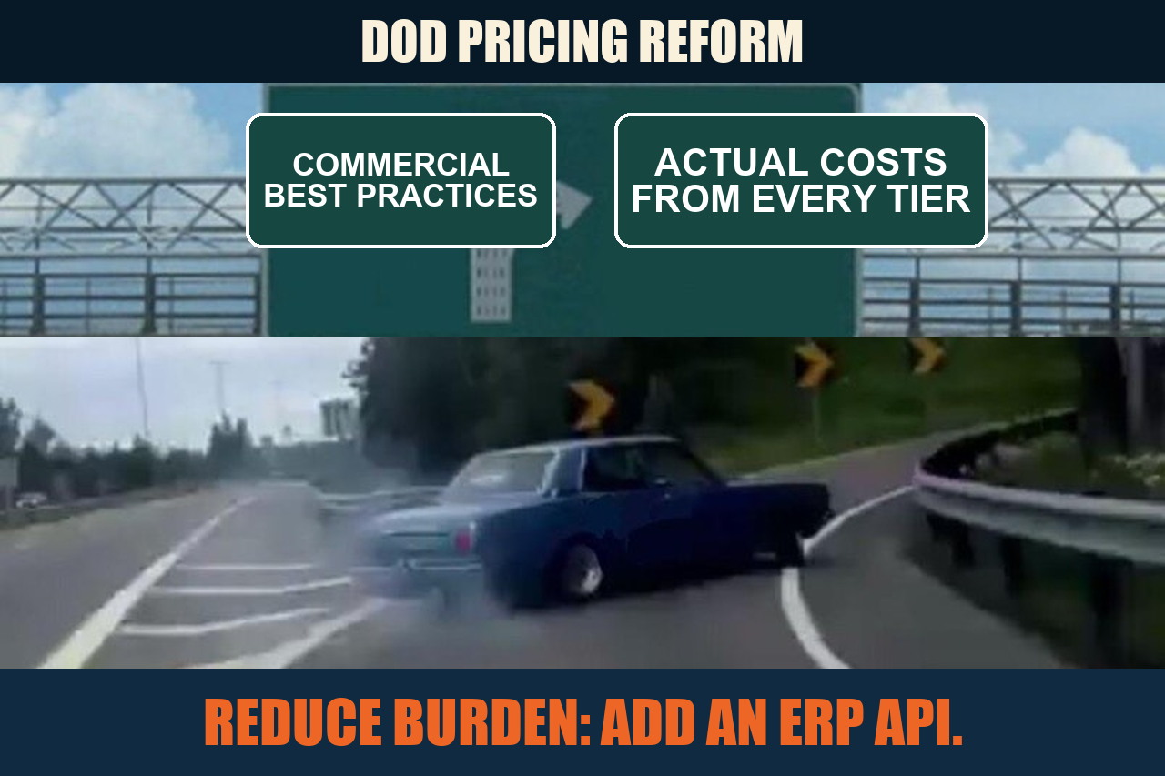 Left Exit 12 Off Ramp meme showing DoD pricing reform swerving from commercial best practices toward actual costs from every tier, with the caption Reduce burden: add an ERP API.