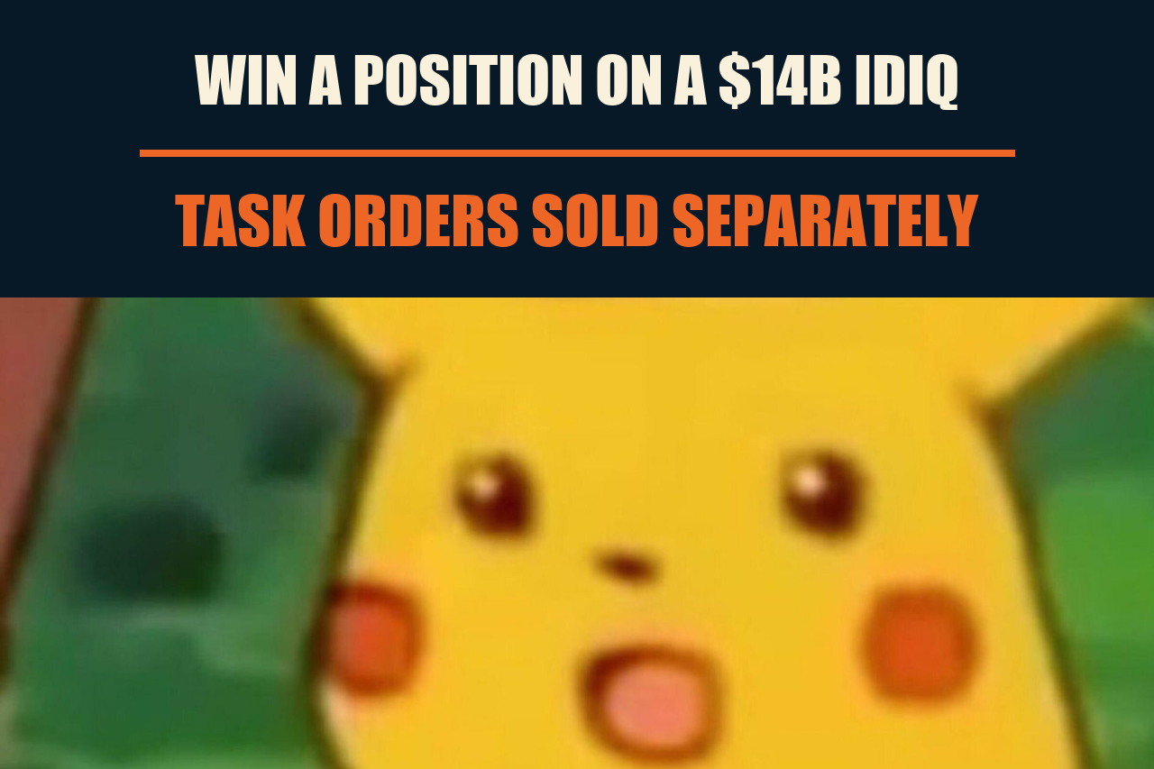Surprised Pikachu meme reacting to winning a position on a $14 billion IDIQ and learning that task orders are sold separately.