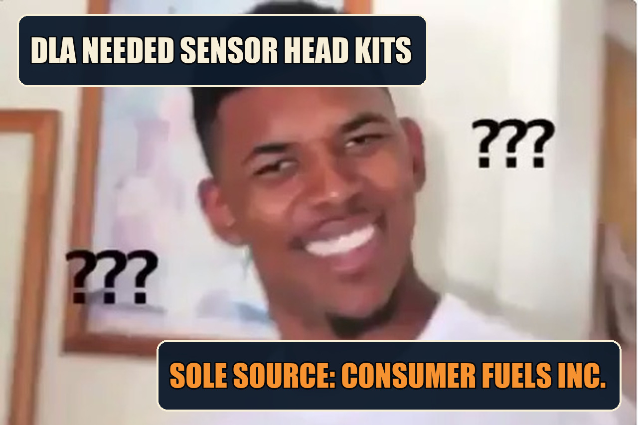 Confused Nick Young meme with the setup DLA needed sensor head kits and the payoff Sole source: Consumer Fuels Inc.