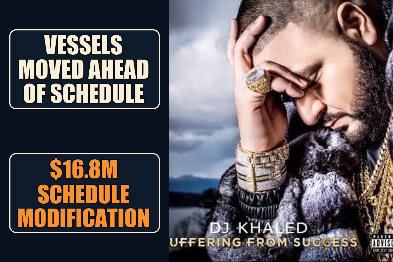 Suffering from Success meme with the setup Vessels moved ahead of schedule and the payoff $16.8M schedule modification.