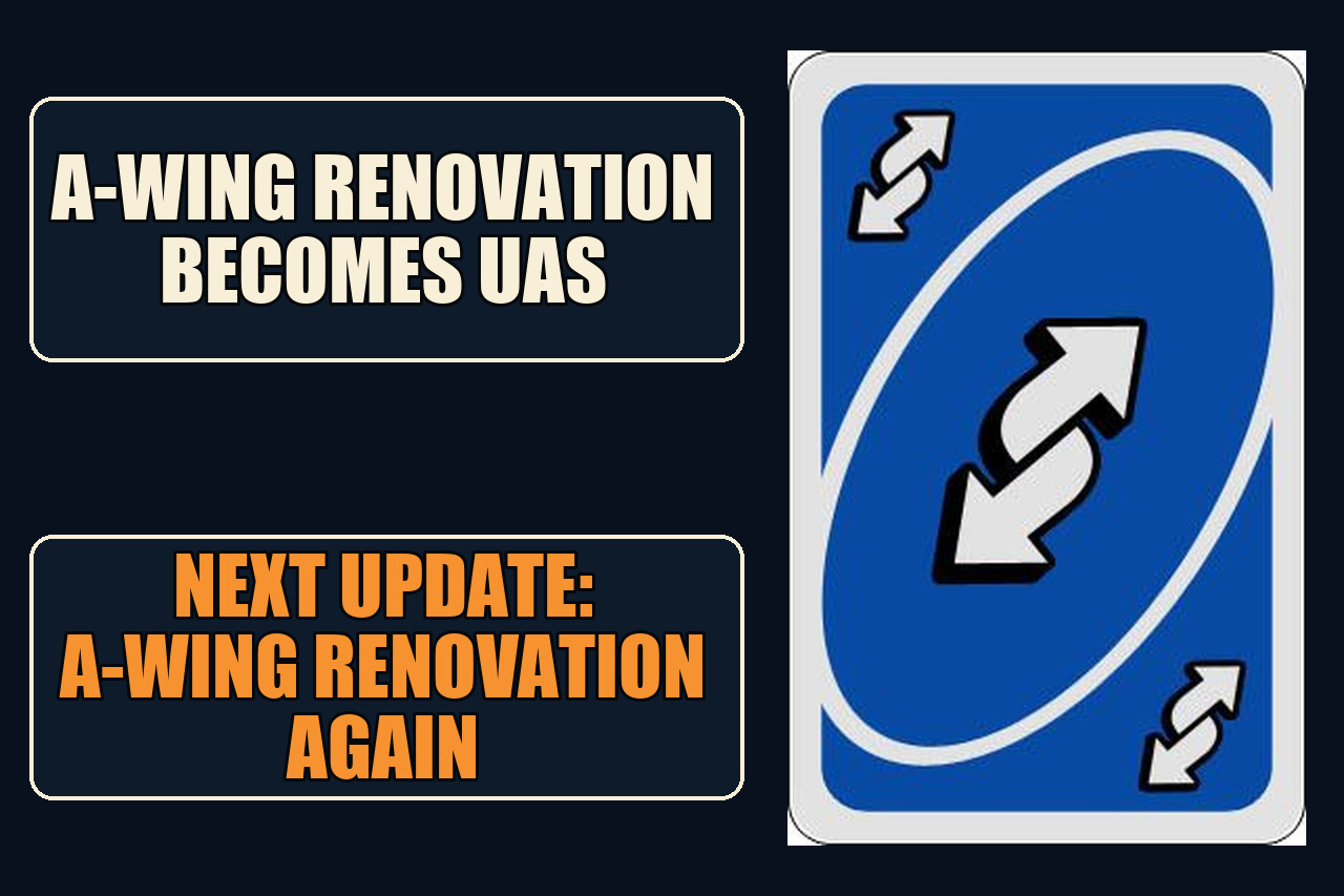 UNO Reverse Card meme with the setup A-Wing renovation becomes UAS and the payoff Next update: A-Wing renovation again.