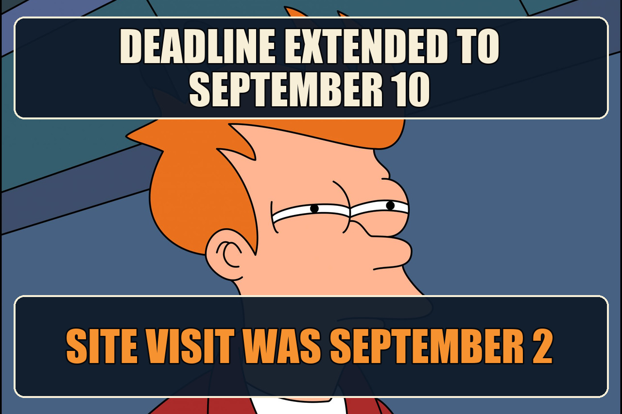 Futurama Fry meme with the setup Deadline extended to September 10 and the payoff Site visit was September 2.