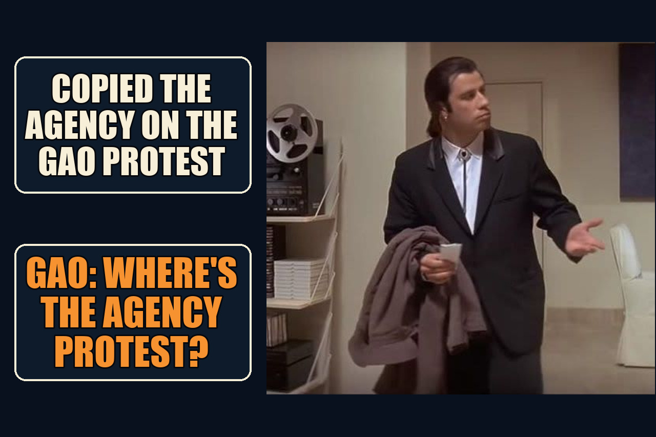 Confused Travolta reaction frame with the setup Copied the agency on the GAO protest and the payoff GAO: Where's the agency protest?