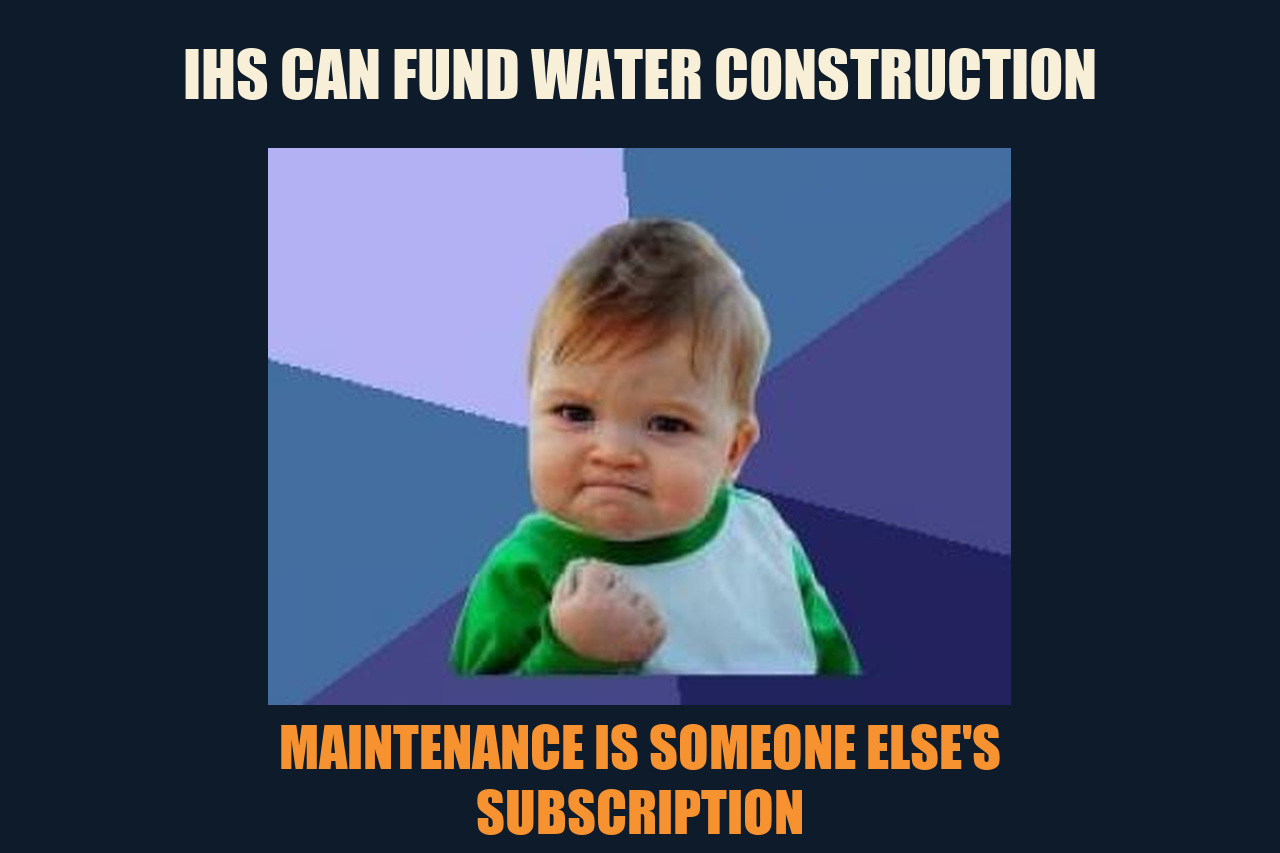 Success Kid meme: IHS can fund water construction. Maintenance is someone else's subscription.