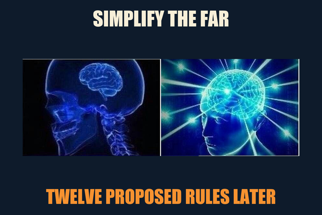 Expanding Brain meme: SIMPLIFY THE FAR / TWELVE PROPOSED RULES LATER