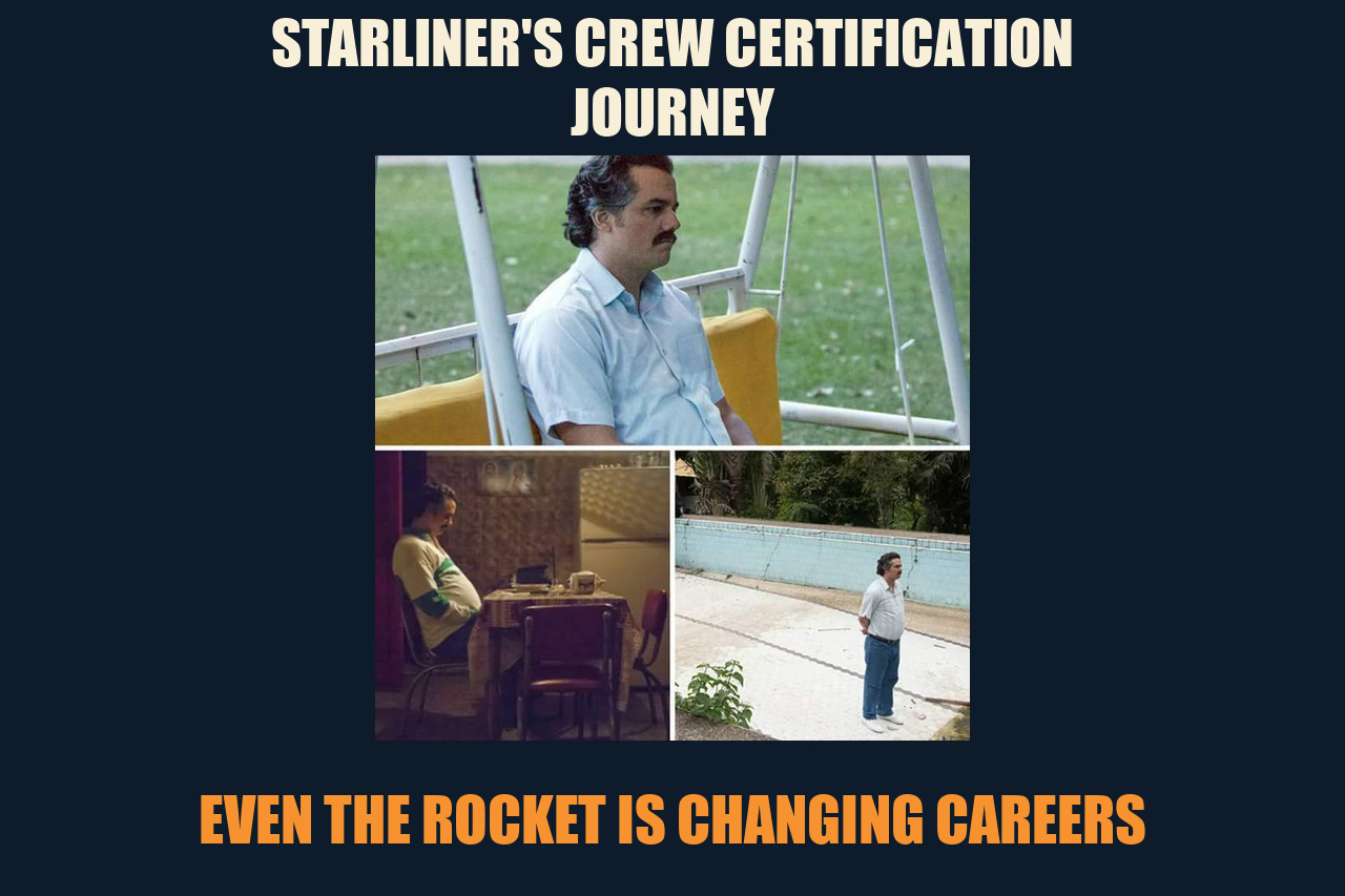Waiting Pablo Escobar meme: STARLINER'S CREW CERTIFICATION JOURNEY / EVEN THE ROCKET IS CHANGING CAREERS