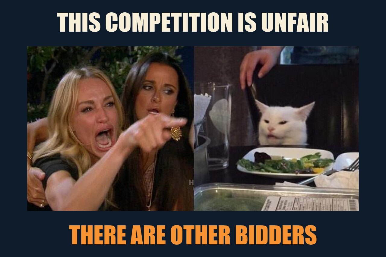 Woman Yelling at a Cat meme: THIS COMPETITION IS UNFAIR / THERE ARE OTHER BIDDERS