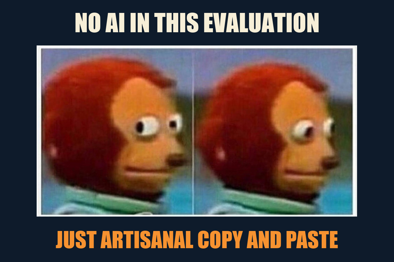 Awkward Look Monkey Puppet meme: NO AI IN THIS EVALUATION / JUST ARTISANAL COPY AND PASTE