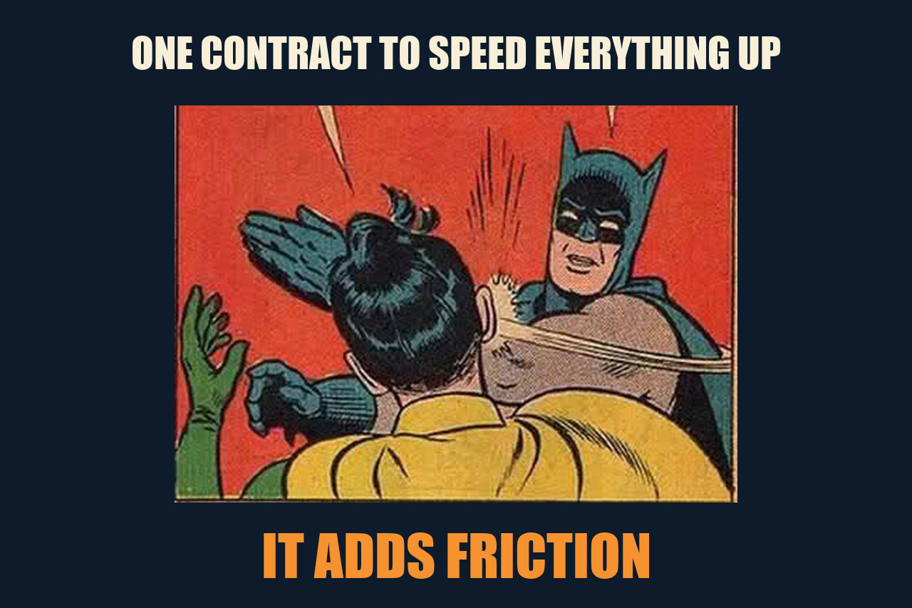 Batman Slapping Robin meme: ONE CONTRACT TO SPEED EVERYTHING UP / IT ADDS FRICTION