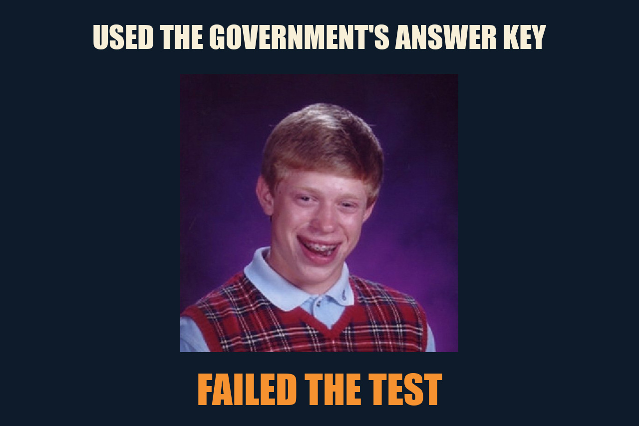 Bad Luck Brian meme: USED THE GOVERNMENT'S ANSWER KEY / FAILED THE TEST