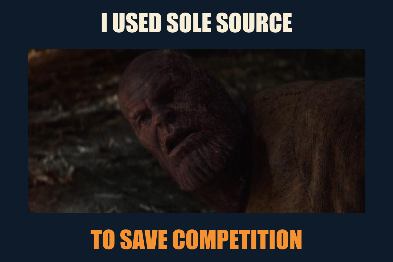 Thanos — I Used the Stones meme: I USED SOLE SOURCE / TO SAVE COMPETITION