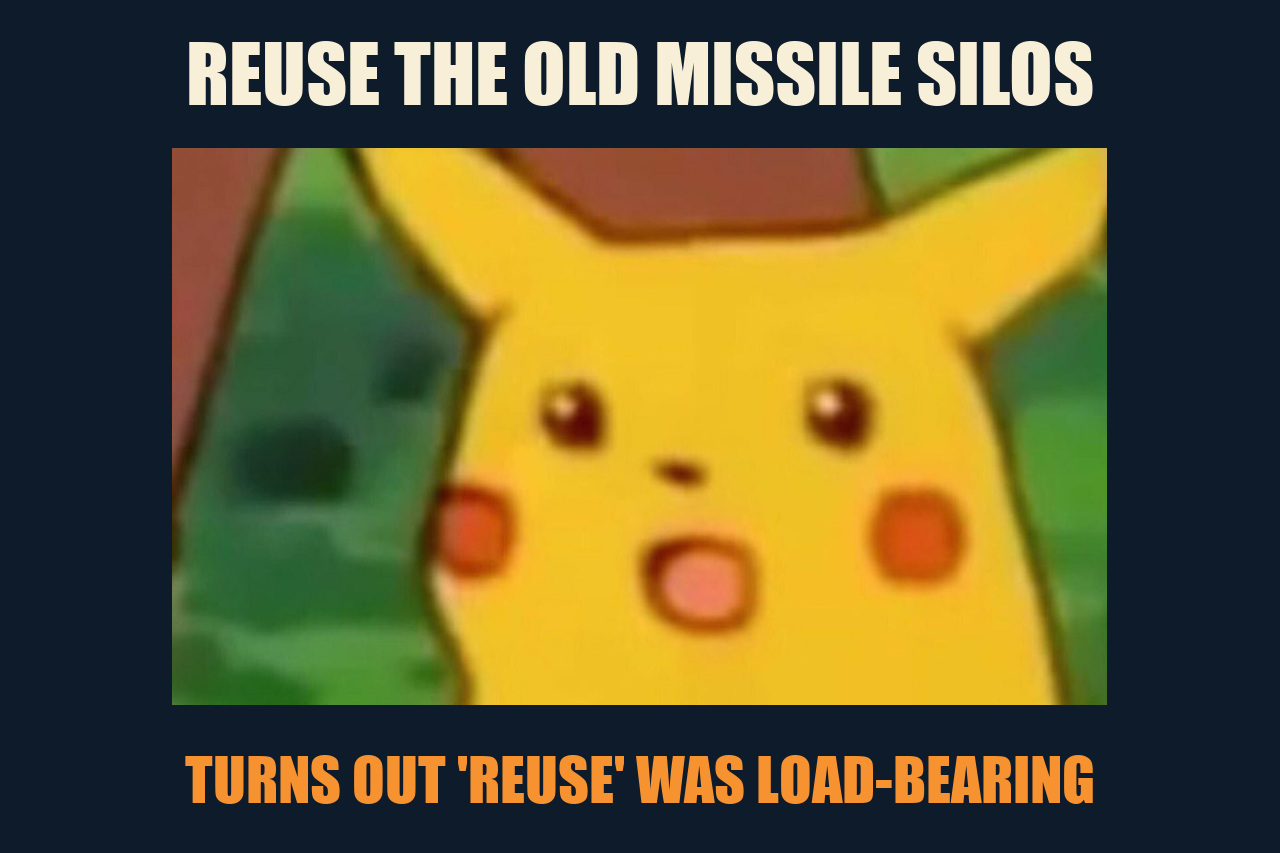 Surprised Pikachu meme: REUSE THE OLD MISSILE SILOS / TURNS OUT 'REUSE' WAS LOAD-BEARING
