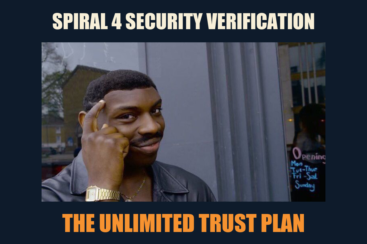 Roll Safe meme: SPIRAL 4 SECURITY VERIFICATION / THE UNLIMITED TRUST PLAN