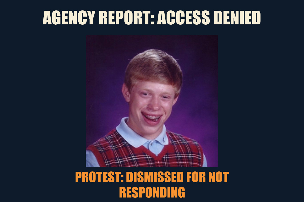 Bad Luck Brian meme: AGENCY REPORT: ACCESS DENIED / PROTEST: DISMISSED FOR NOT RESPONDING