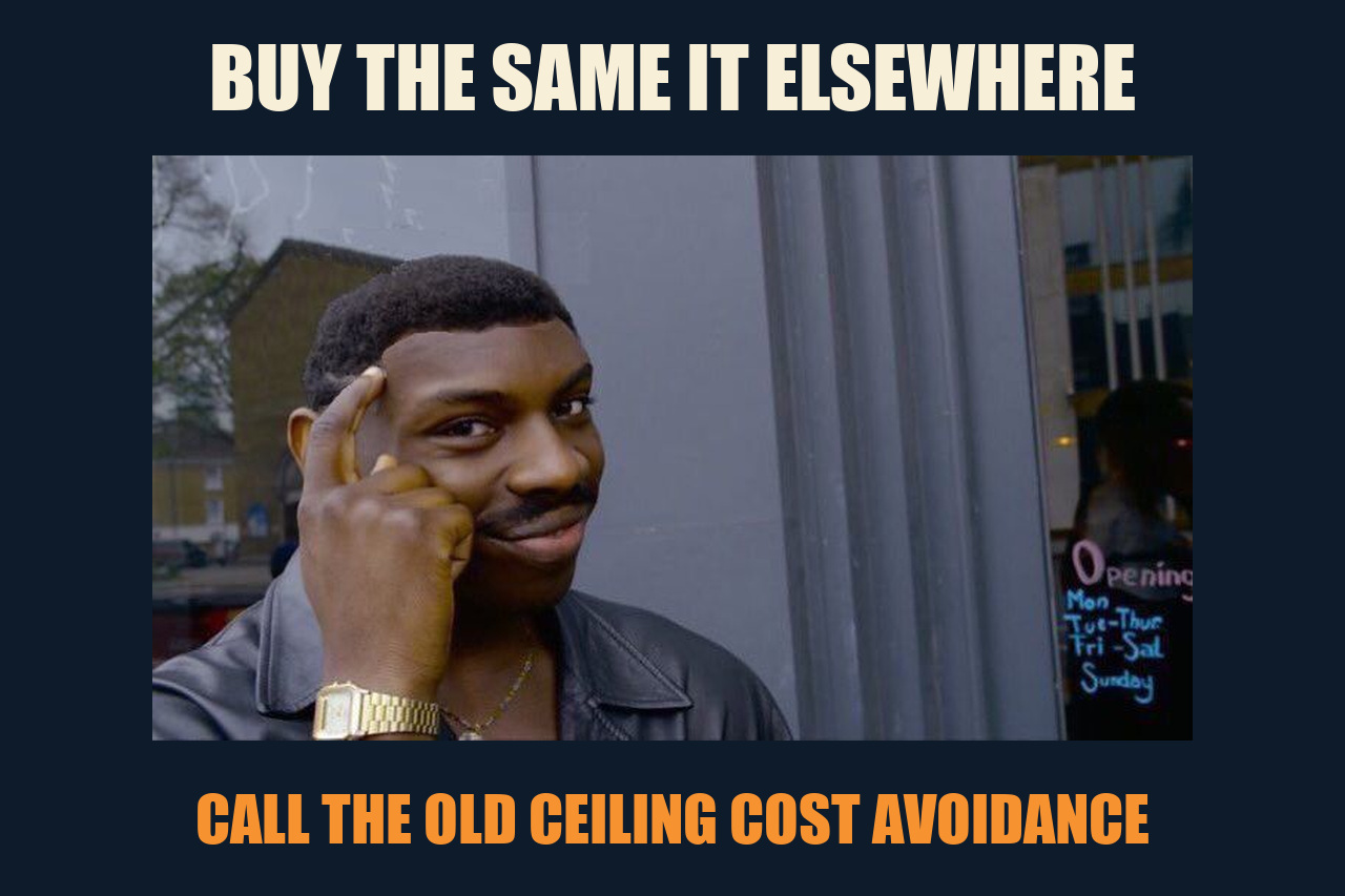 Roll Safe meme: BUY THE SAME IT ELSEWHERE / CALL THE OLD CEILING COST AVOIDANCE