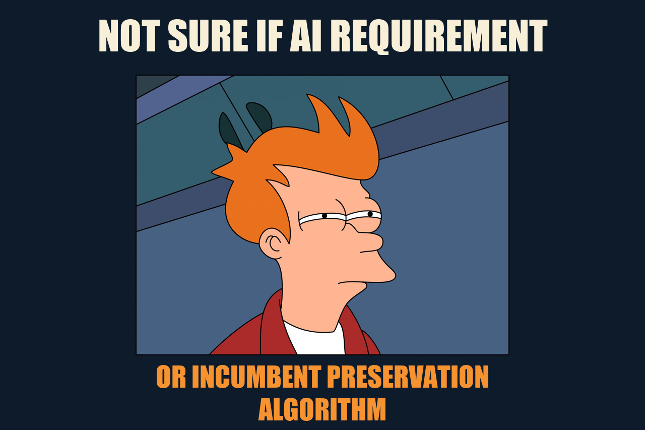 Futurama Fry meme: NOT SURE IF AI REQUIREMENT / OR INCUMBENT PRESERVATION ALGORITHM