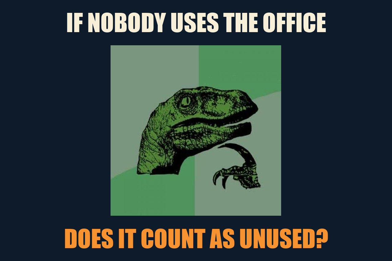 Philosoraptor meme: IF NOBODY USES THE OFFICE / DOES IT COUNT AS UNUSED?