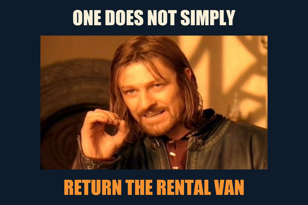 One Does Not Simply meme: ONE DOES NOT SIMPLY / RETURN THE RENTAL VAN