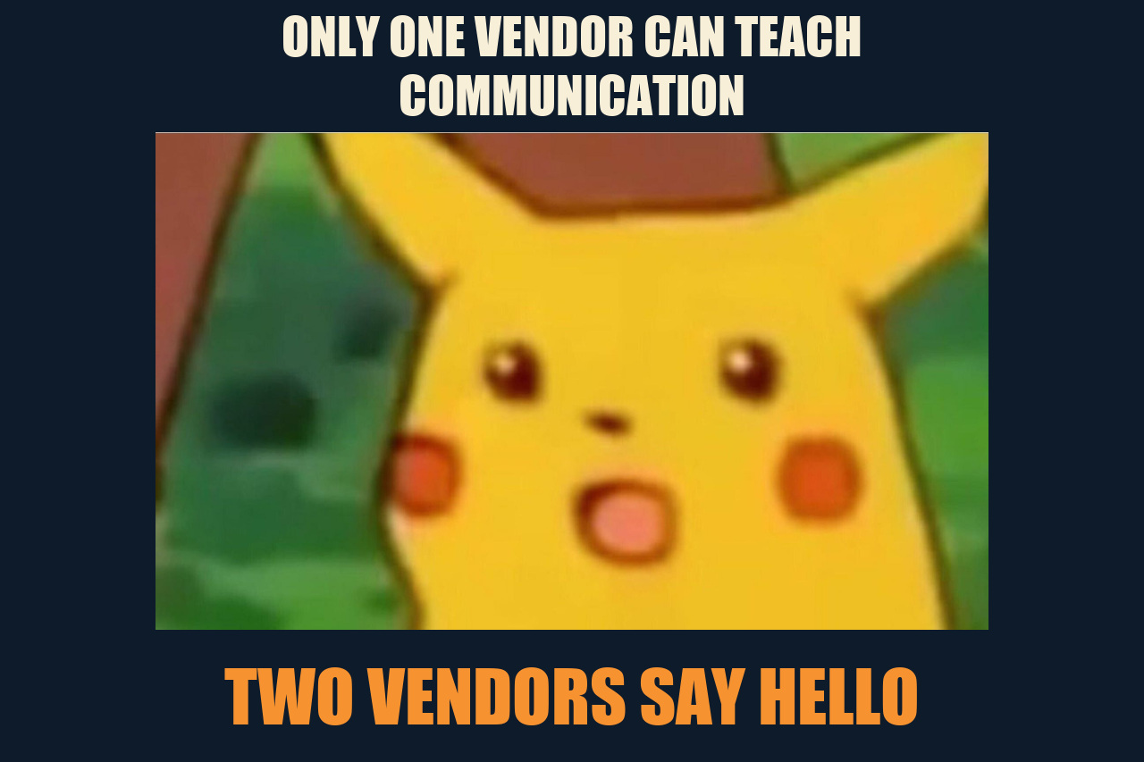 Surprised Pikachu meme: ONLY ONE VENDOR CAN TEACH COMMUNICATION / TWO VENDORS SAY HELLO