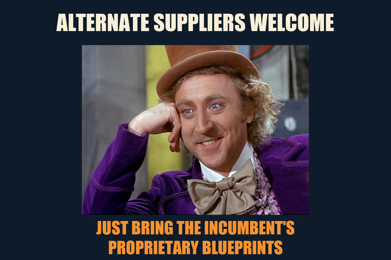 Condescending Wonka meme: ALTERNATE SUPPLIERS WELCOME / JUST BRING THE INCUMBENT'S PROPRIETARY BLUEPRINTS