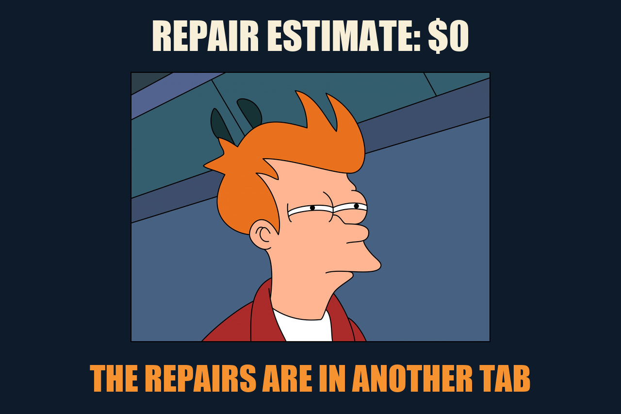Futurama Fry meme: REPAIR ESTIMATE: $0 / THE REPAIRS ARE IN ANOTHER TAB
