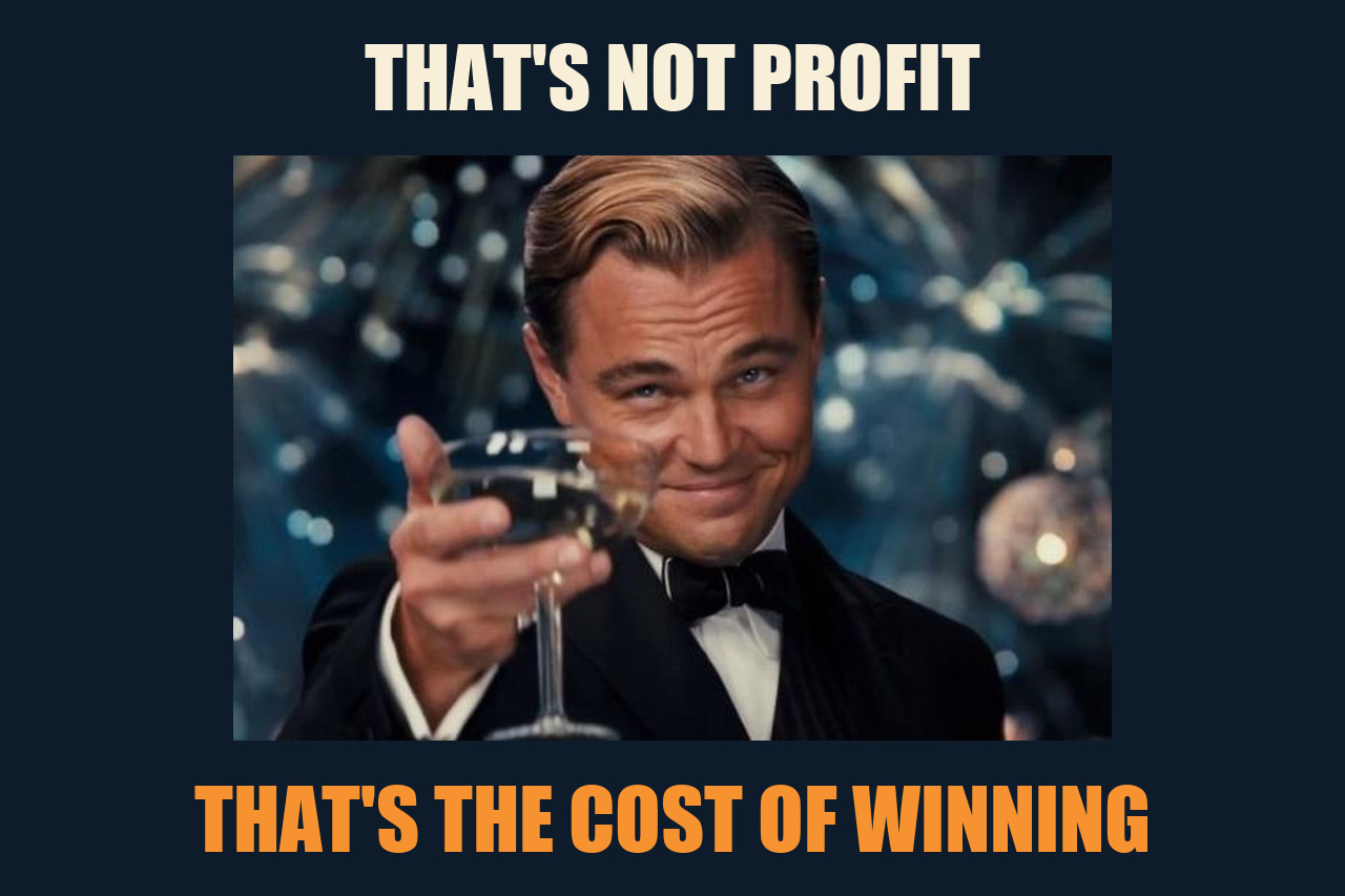 Leonardo DiCaprio Cheers meme: THAT'S NOT PROFIT / THAT'S THE COST OF WINNING