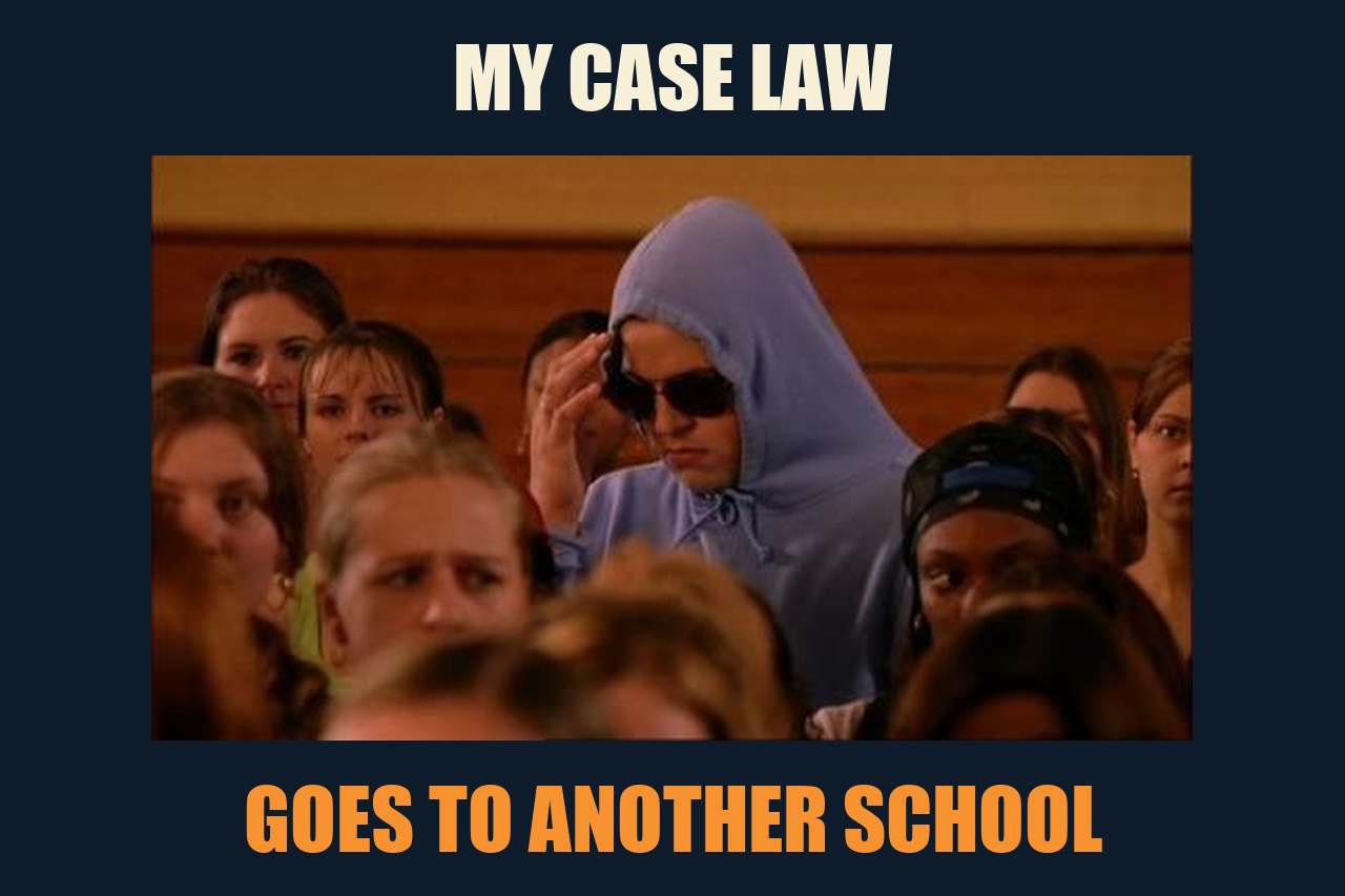 She Doesn't Even Go Here (Mean Girls) meme: MY CASE LAW / GOES TO ANOTHER SCHOOL
