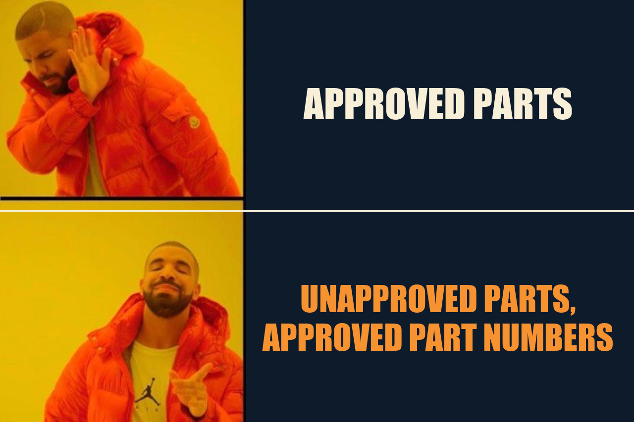 Drake Hotline Bling meme: APPROVED PARTS / UNAPPROVED PARTS, APPROVED PART NUMBERS