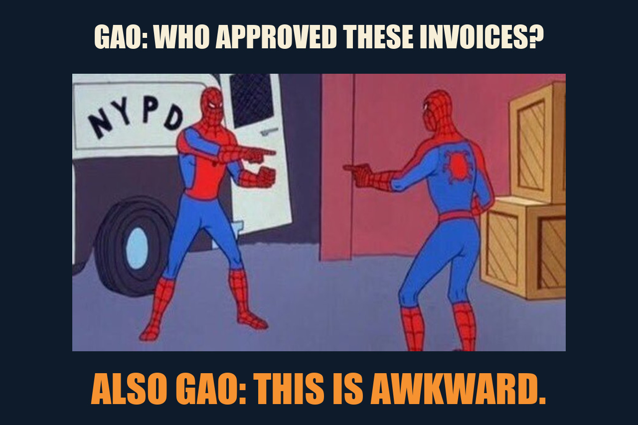 Spider-Man Pointing at Spider-Man meme: GAO: WHO APPROVED THESE INVOICES? / ALSO GAO: THIS IS AWKWARD.