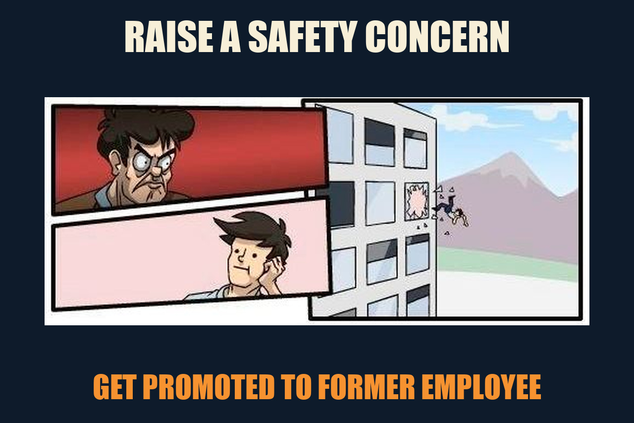 Boardroom Meeting Suggestion meme: RAISE A SAFETY CONCERN / GET PROMOTED TO FORMER EMPLOYEE