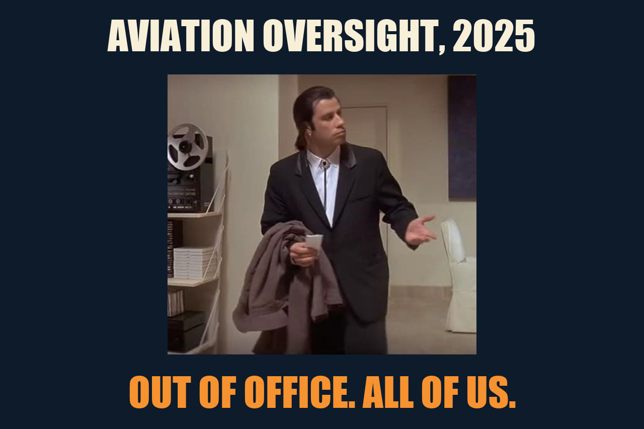 Confused Travolta meme: AVIATION OVERSIGHT, 2025 / OUT OF OFFICE. ALL OF US.