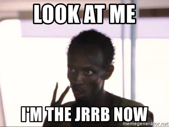 Comment attachment by Eric Burton: Captain Phillips meme says Look at me, I am the JRRB now.