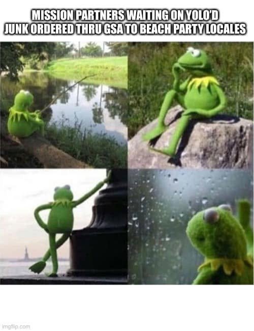 Four waiting Kermit scenes under text about mission partners waiting on YOLO-ordered junk through GSA to beach-party locales.