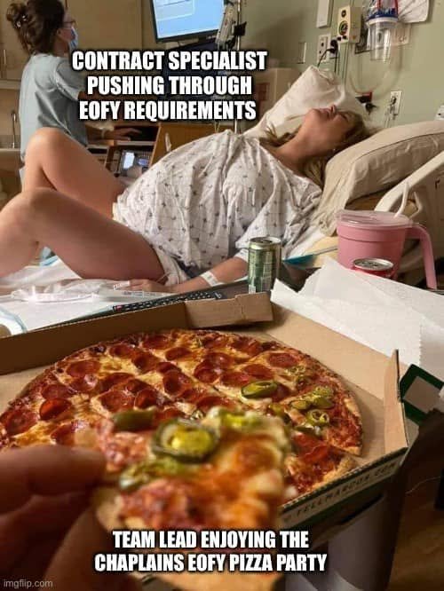 Labor-room meme labels the person giving birth “Contract specialist pushing through EOFY requirements” and the foreground pizza eater “Team lead enjoying the chaplains EOFY pizza party.”