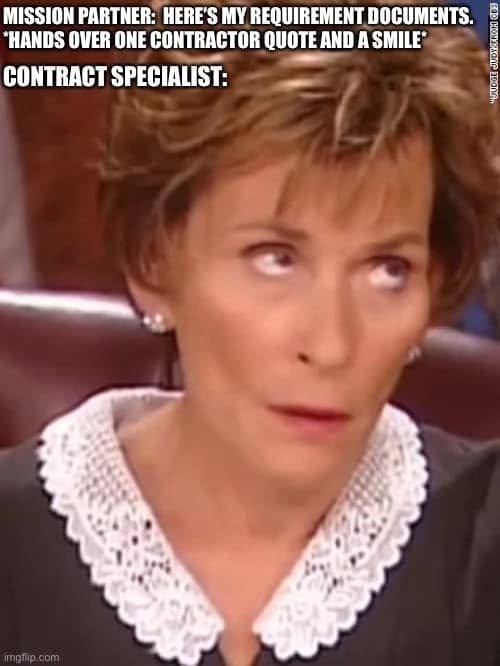 Judge Judy rolls her eyes at a mission partner who hands over one contractor quote and a smile as requirement documents.