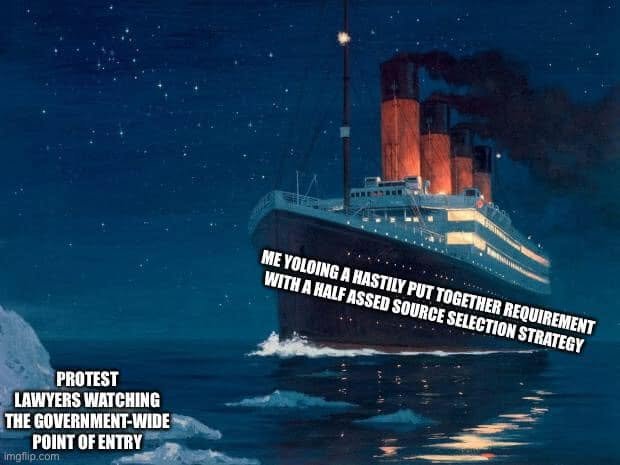 Titanic labelled as a hastily assembled requirement with a half-assed source-selection strategy approaches an iceberg labelled protest lawyers watching the government-wide point of entry.