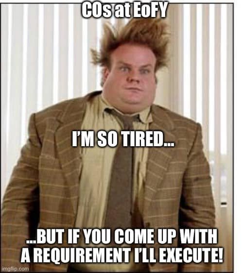 Disheveled character labelled COs at EoFY says I am so tired, but if you come up with a requirement I will execute.