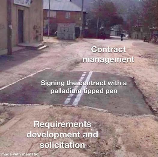 Road with one short paved section: Requirements development and solicitation, Signing the contract with a palladium tipped pen, then Contract management.