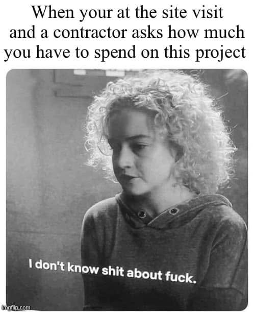 Text asks about a contractor questioning available funding at a site visit; a television character replies with an emphatic profane claim of knowing nothing.