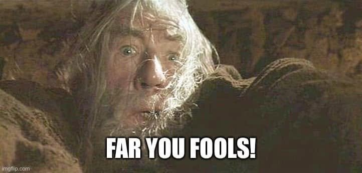 Comment attachment by Andy Knott: Gandalf hanging from a ledge with the caption FAR YOU FOOLS!