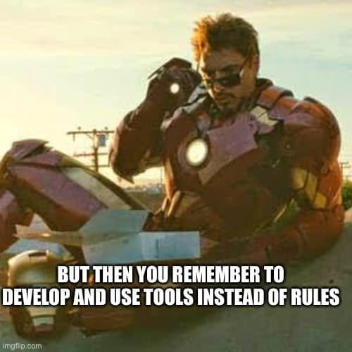 Comment attachment by Dan Cary: Iron Man recovering: “But then you remember to develop and use tools instead of rules.”