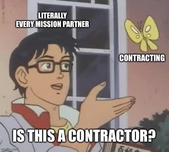 An anime character labeled LITERALLY EVERY MISSION PARTNER gestures toward a butterfly labeled CONTRACTING and asks IS THIS A CONTRACTOR?