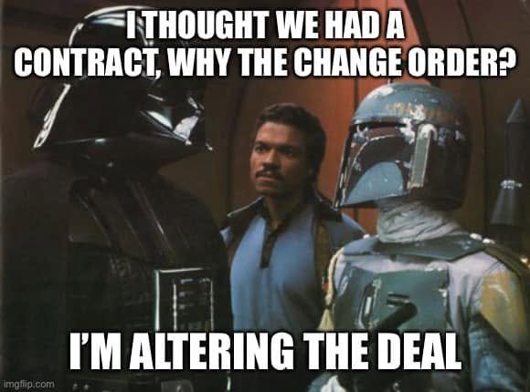 Darth Vader, Lando and Boba Fett: I thought we had a contract, why the change order? I am altering the deal.