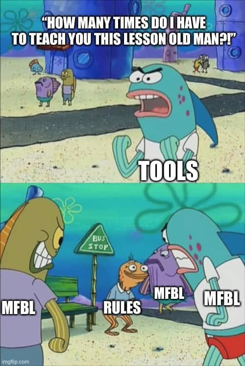 Two-panel SpongeBob meme: TOOLS asks “HOW MANY TIMES DO I HAVE TO TEACH YOU THIS LESSON OLD MAN?” while MFBL characters surround RULES.