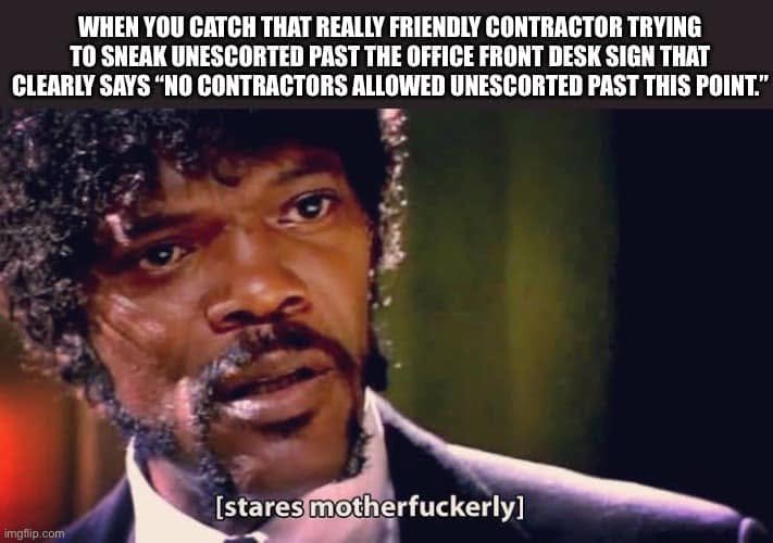 Jules from Pulp Fiction stares sternly beneath a caption about a friendly contractor trying to pass a NO CONTRACTORS ALLOWED UNESCORTED sign; the reaction subtitle contains profanity.