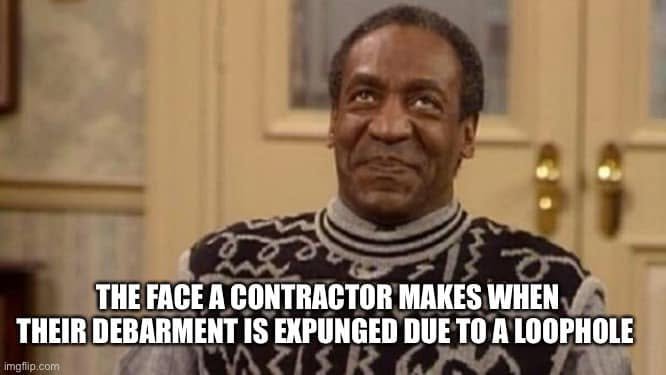 Smiling Bill Cosby reaction image captioned “The face a contractor makes when their debarment is expunged due to a loophole.”