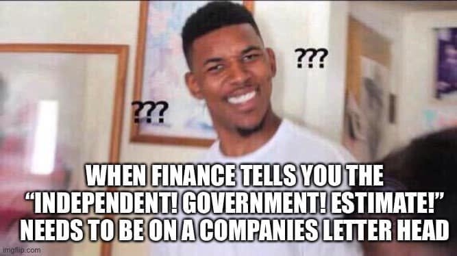 Confused reaction face beneath a caption emphasizing INDEPENDENT! GOVERNMENT! ESTIMATE! while finance asks for company letterhead.