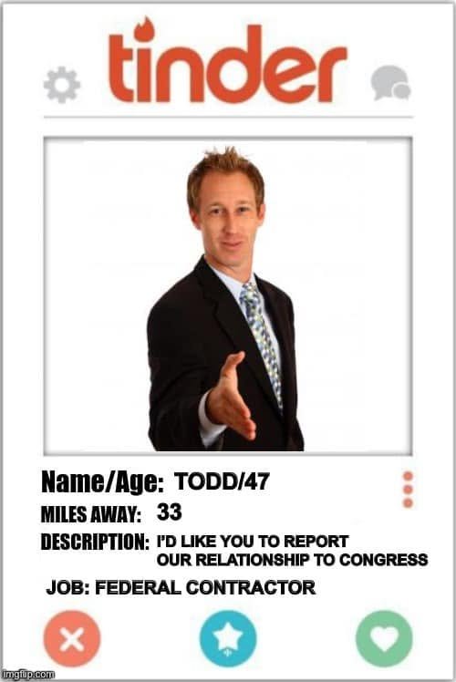 Parody Tinder profile for fictional federal contractor Todd: “I’d like you to report our relationship to Congress.”