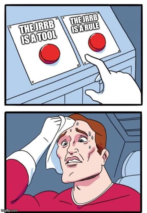 Sweating superhero chooses between buttons reading The JRRB is a tool and The JRRB is a rule.